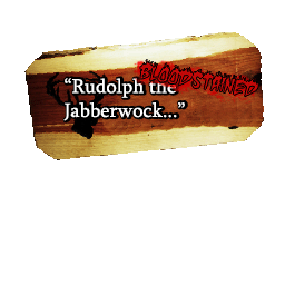 Rudolph The Bloodstained Jabberwock